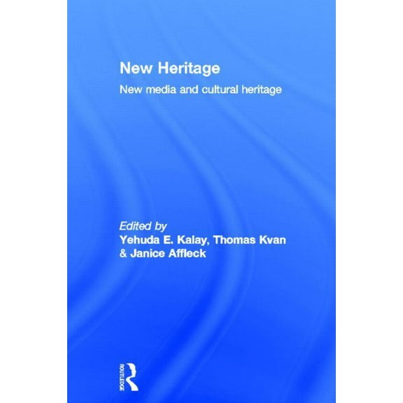 New Heritage: New Media and Cultural Heritage, (Hardcover)