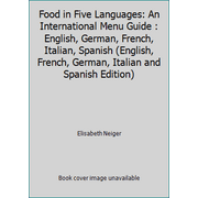 Food in Five Languages: An International Menu Guide : English, German, French, Italian, Spanish (English, French, German, Italian and Spanish Edition) [Paperback - Used]