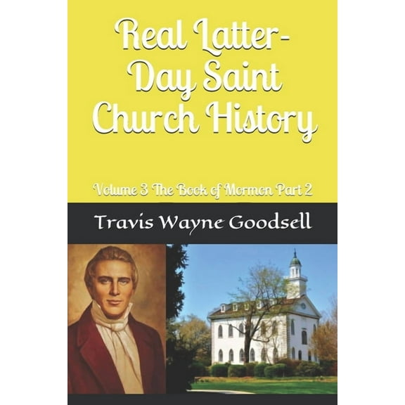 Real Latter-Day Saint Church History: Volume 3 The Book of Mormon Part 2