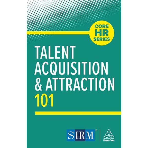 Core HR Talent Acquisition and Attraction 101, (Hardcover)