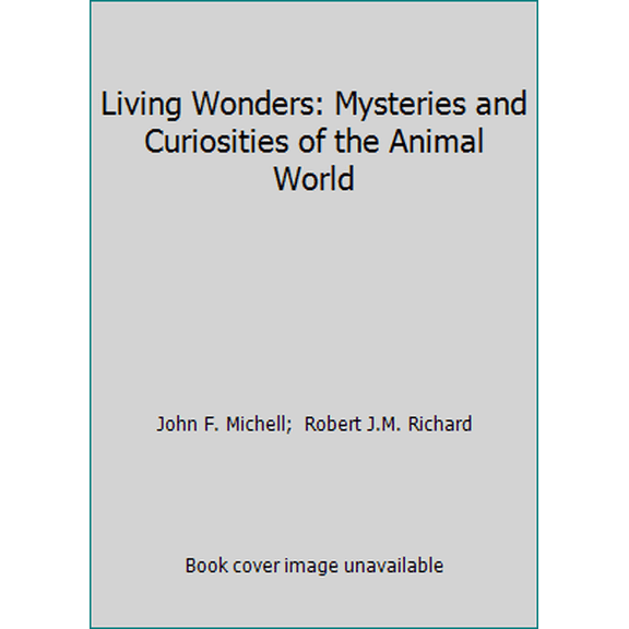 Pre-Owned Living Wonders: Mysteries and Curiosities of the Animal World (Paperback) 0500272638 9780500272633