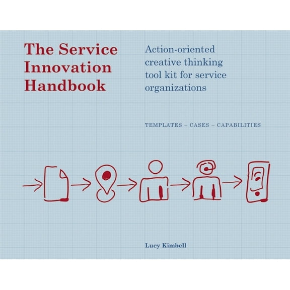 The Service Innovation Handbook: Action-Oriented Creative Thinking Toolkit for Service Organizations, (Paperback)