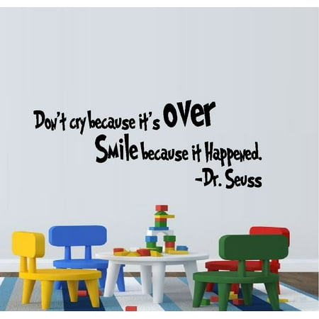 Crys Wall Decal ~ Don't cry because it's over Smile, because it Happened: WALL DECAL, Dr. Seuss Theme HOME DECOR 10