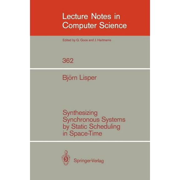 Lecture Notes in Computer Science Synthesizing Synchronous Systems by Static Scheduling in Space-Time, Book 362, (Paperback)