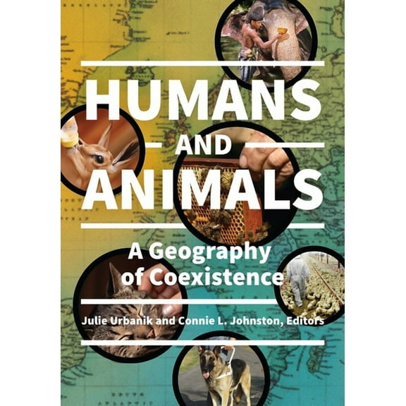 Humans and Animals: A Geography of Coexistence, (Hardcover)