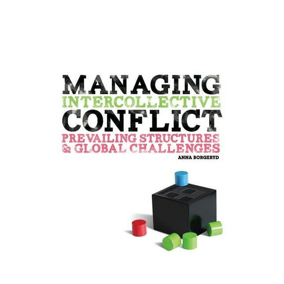 Managing Intercollective Conflict: Prevailing Structures and Global Challenges, (Paperback)