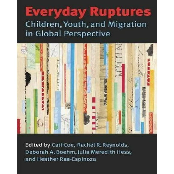 Ruptures Quotidiennes Ruptures Quotidiennes, Enfants, Jeunes et Migration dans une Perspective Mondiale Enfants, Jeunes et Migration dans une Perspective Mondiale