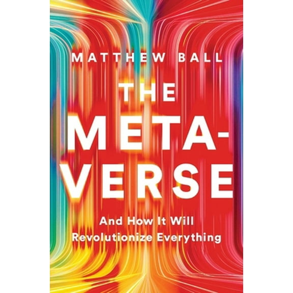 Pre-Owned The Metaverse: And How It Will Revolutionize Everything (Hardcover) 1324092033 9781324092032