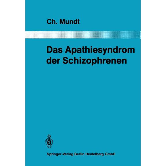 Monographien Aus Dem Gesamtgebiete der P Das Apathiesyndrom Der Schizophrenen: Eine Psychopathologische Und Computertomographische Untersuchung, Book 38, (Paperback)