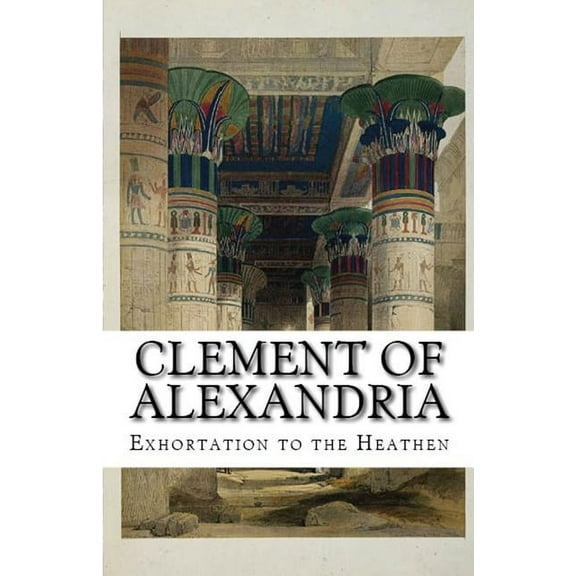 Lighthouse Church Fathers Exhortation to the Heathen, Book 55, (Paperback)