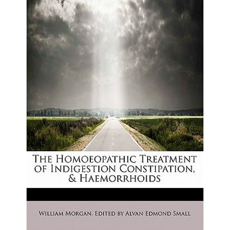 The Homoeopathic Treatment of Indigestion Constipation, & (Best Haemorrhoid Treatment Uk)