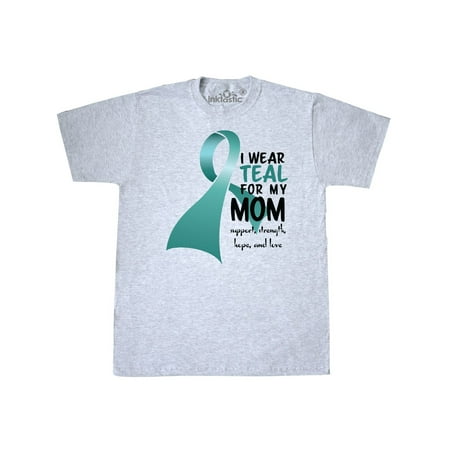 I Wear Teal for my Mom T-Shirt