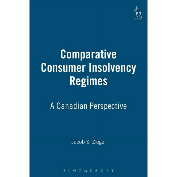 Comparative Consumer Insolvency Regimes : A Canadian Perspective (Hardcover)