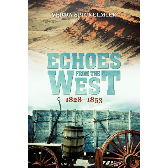 Echoes from the West : 1828-1853