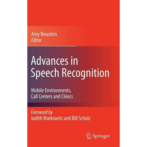 Advances in Speech Recognition: Mobile Environments, Call Centers and Clinics, (Hardcover)