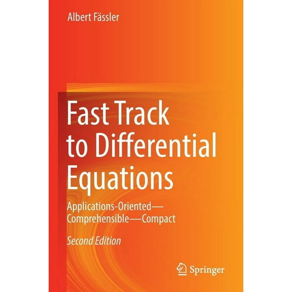 Fast Track to Differential Equations: Applications-Oriented--Comprehensible--Compact, (Paperback)