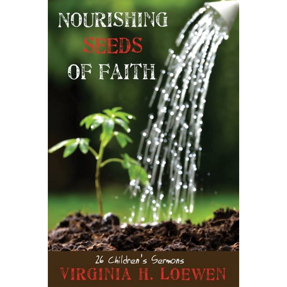 Nourishing Seeds of Faith: 26 Children's Sermons, (Hardcover)