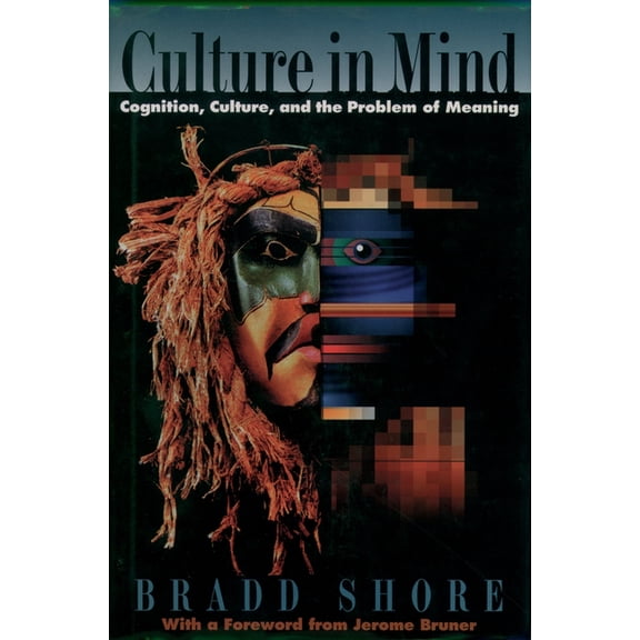 Culture in Mind: Cognition, Culture, and the Problem of Meaning, (Hardcover)