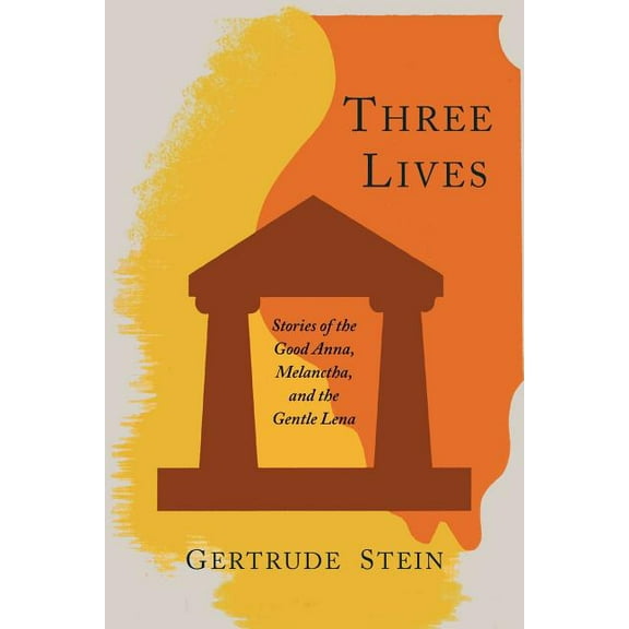 Three Lives: Stories of the Good Anna, Melanctha, and the Gentle Lena, (Paperback)