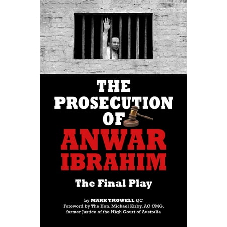 The Prosecution of Anwar Ibrahim: The Final Play -