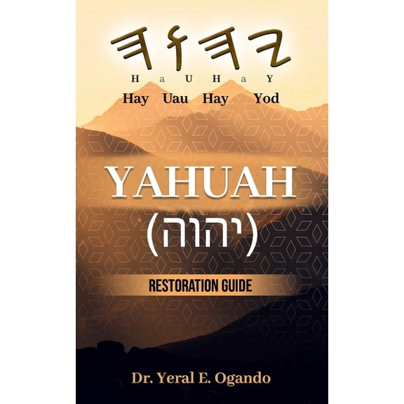 Yahuah Yahuah (יהוה): Restoration Guide, (Paperback)