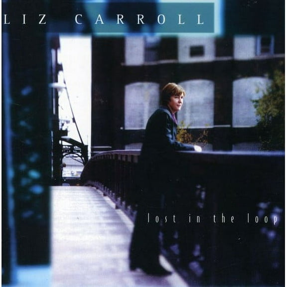 Liz Carroll - Lost In The Loop - Music & Performance - CD