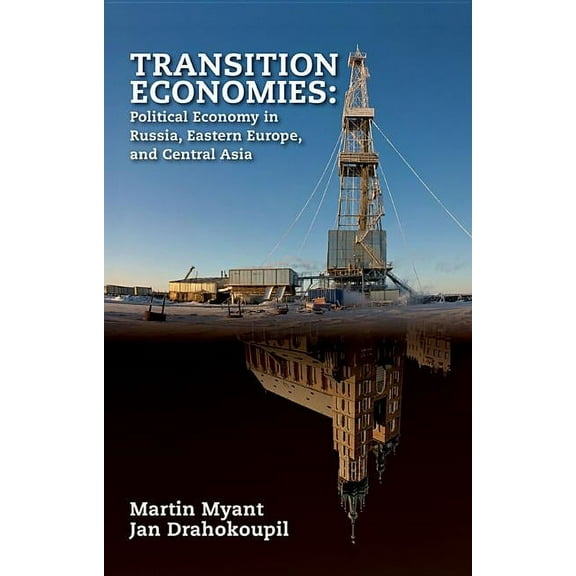 Transition Economies: Political Economy in Russia, Eastern Europe, and Central Asia, (Hardcover)