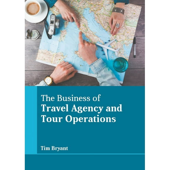 The Business of Travel Agency and Tour Operations, (Hardcover)