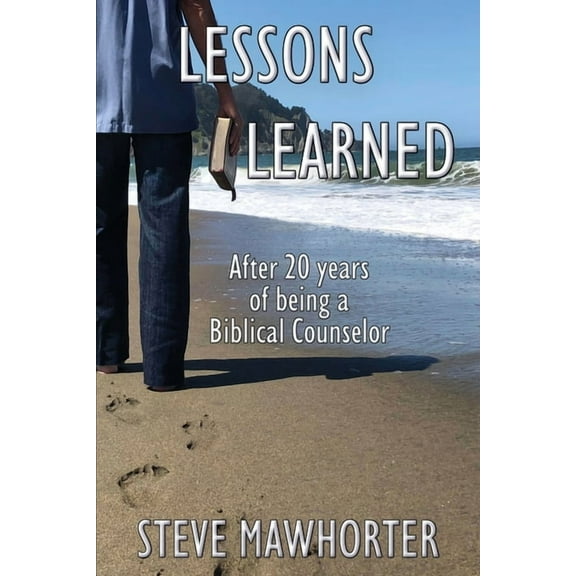 Lessons Learned : After 20 years of being a Biblical Counselor (Paperback)