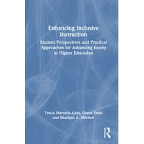 Enhancing Inclusive Instruction: Student Perspectives and Practical Approaches for Advancing Equity in Higher Education, (Hardcover)