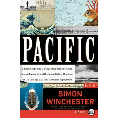 Pacific : Silicon Chips and Surfboards, Coral Reefs and Atom Bombs, Brutal Dictators, Fading Empires, and the Coming Collision of the World's (Best Surfboards In The World)