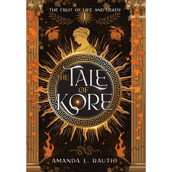 The Fruit of Life and Death The Tale of Kore, Book 1, (Hardcover)