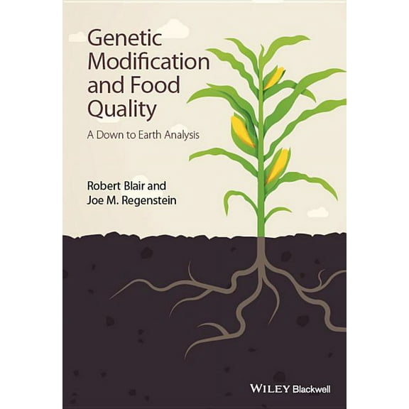 Genetic Modification and Food Quality: A Down to Earth Analysis (Hardcover)