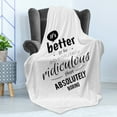 thumbnail image 4 of Wording Soft Flannel Fleece Throw Blanket, Lettering Pattern Ridiculous is Better than Boring Monochrome Design Modern, Cozy Plush for Indoor and Outdoor Use, 60" x 80", Black White, by Ambesonne, 4 of 5