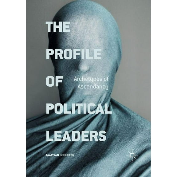 The Profile of Political Leaders: Archetypes of Ascendancy, (Paperback)