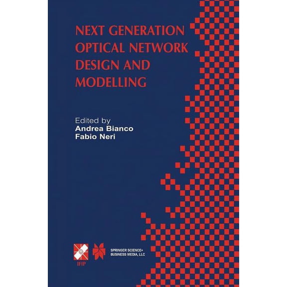 IFIP Advances in Information and Communi Next Generation Optical Network Design and Modelling: Ifip Tc6 / Wg6.10 Sixth Working Conference on Optical Network Desi, Book 114, (Paperback)