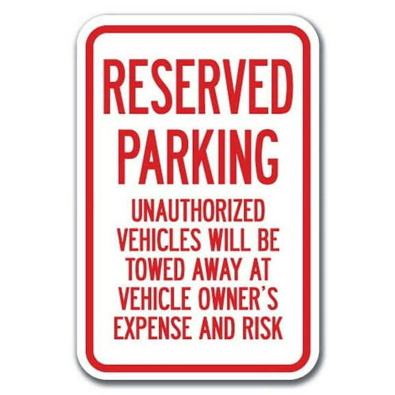 Reserved Parking Unauthorized Vehicles Will Be Towed Sign 12" x 18" Heavy Gauge Aluminum Signs