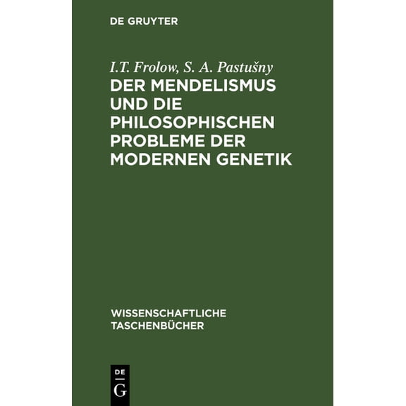 Wissenschaftliche TaschenbÃ¼cher Der Mendelismus Und Die Philosophischen Probleme Der Modernen Genetik, Book 228, (Hardcover)