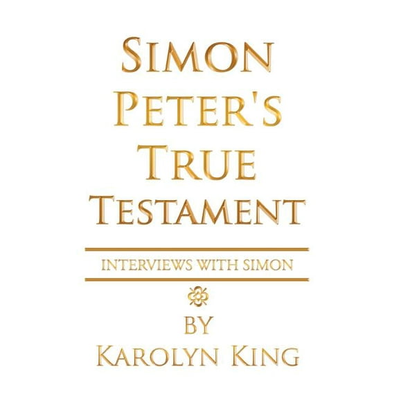 Simon Peter's True Testament, (Paperback)