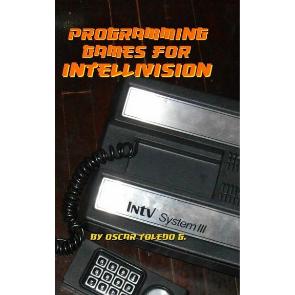 Programming Games for Intellivision (Hardcover)