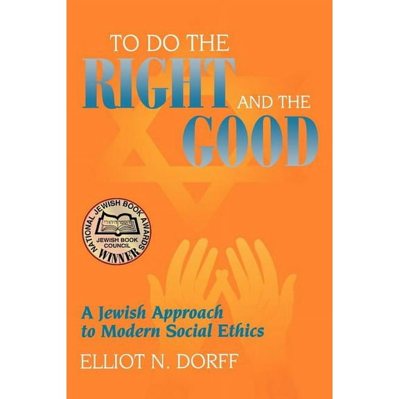 To Do the Right and the Good: A Jewish Approach to Modern Social Ethics, (Paperback)