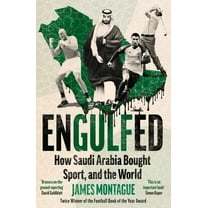 Engulfed: How Saudi Arabia Bought Sport, and the World, (Hardcover)