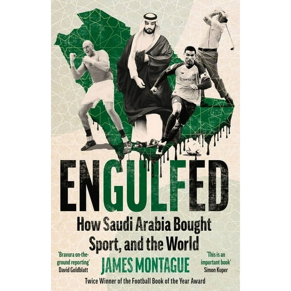 Engulfed: How Saudi Arabia Bought Sport, and the World, (Hardcover)