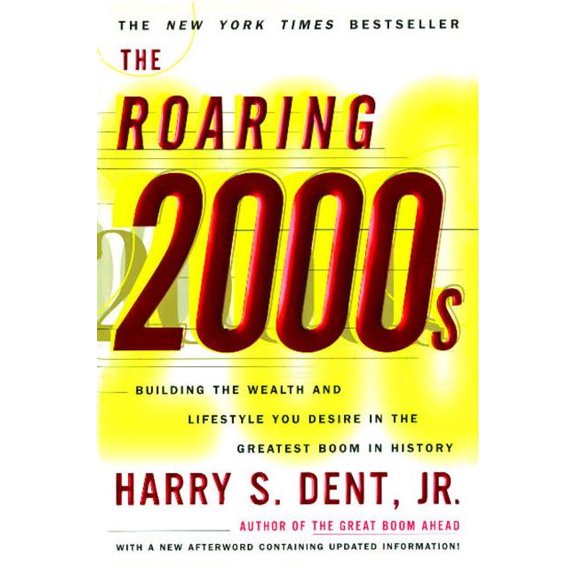 Roaring 2000s: Building the Wealth and Lifestyle You Desire in the Greatest Boom in History, (Paperback)