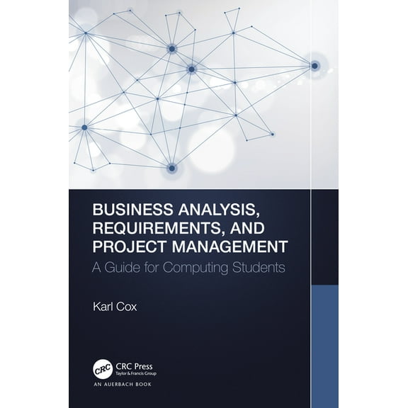 Business Analysis, Requirements, and Project Management: A Guide for Computing Students, (Paperback)