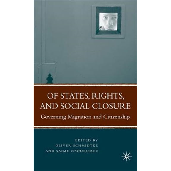 Pre-Owned Of States, Rights, and Social Closure: Governing Migration and Citizenship, (Hardcover)
