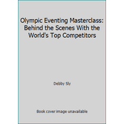 Angle View: Olympic Eventing Masterclass: Behind the Scenes With the World's Top Competitors, Used [Hardcover]