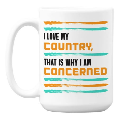 

I Love My Country That Is Why I Am Concerned Patriotic Coffee & Tea Mug (15oz)