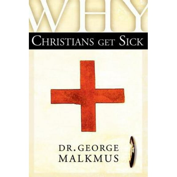 Pre-Owned Why Christians Get Sick (Paperback) 0768423090 9780768423099