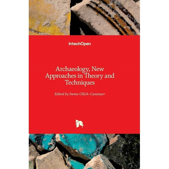 Archaeology: New Approaches in Theory and Techniques (Hardcover)
